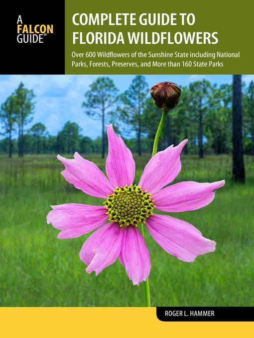 Title details for Complete Guide to Florida Wildflowers by Roger L. Hammer - Available